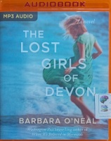 The Lost Girls of Devon written by Barbara O'Neal performed by Helen Lloyd, Esther Wane, Sarah Naughton and Pearl Hewitt on MP3 CD (Unabridged)